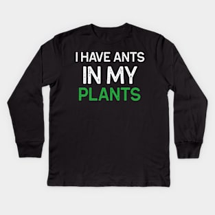 Funny Plant Lover Ants Pun Kids Long Sleeve T-Shirt